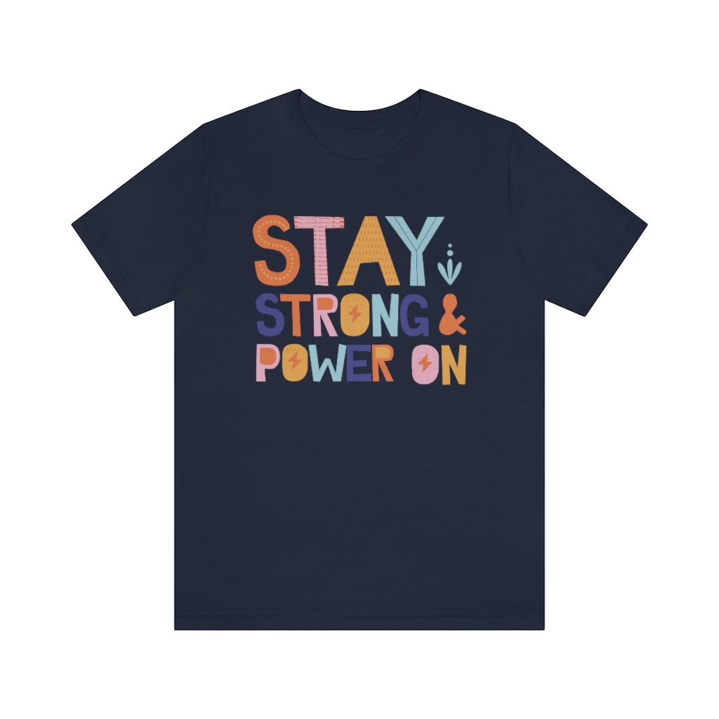 Stay Strong And Power On Motivational T-Shirt T-Shirt MindsetMerch Navy XS 