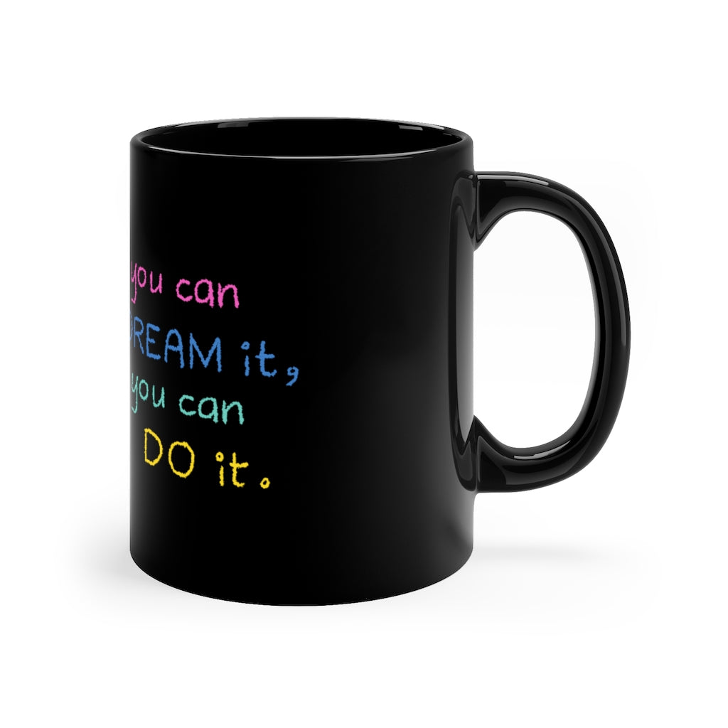 If You Can Dream It You Can Do It Coffee Mug Mug MindsetMerch 11oz Black 