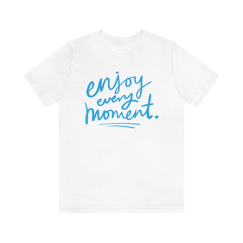 Enjoy Every Moment Motivational T-Shirt T-Shirt MindsetMerch White L 