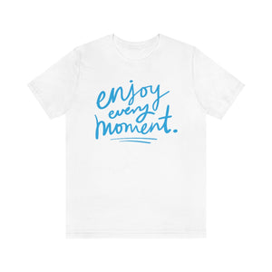 Open image in slideshow, Enjoy Every Moment Motivational T-Shirt T-Shirt MindsetMerch White L 
