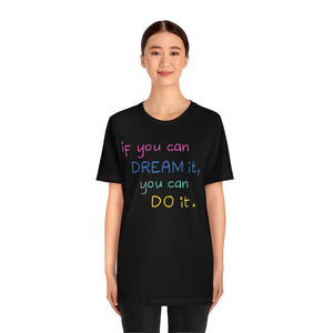 Open image in slideshow, If You Can Dream It You Can Do It Motivational T-Shirt T-Shirt MindsetMerch Black L 
