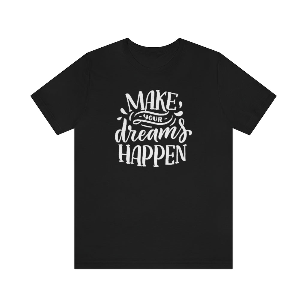 Make Your Dreams Happen Motivational T-Shirt T-Shirt MindsetMerch Black L 