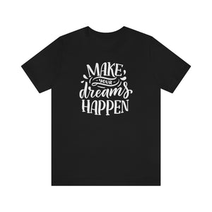 Open image in slideshow, Make Your Dreams Happen Motivational T-Shirt T-Shirt MindsetMerch Black L 
