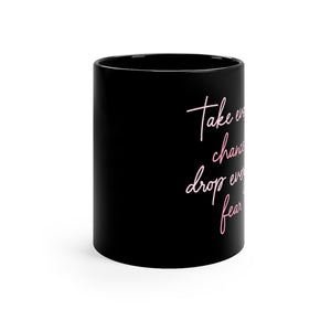 Take Every Chance Drop Every Fear Coffee Mug Mug MindsetMerch   