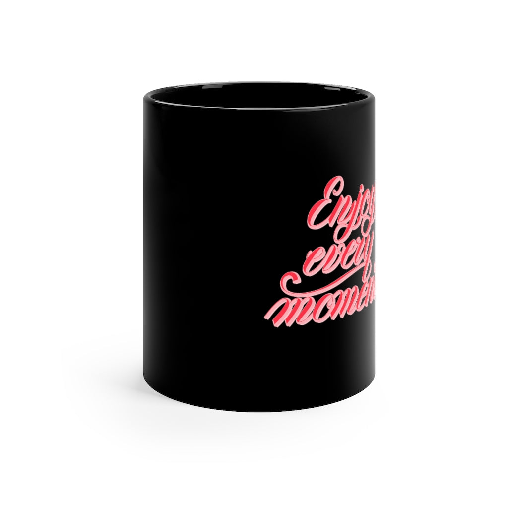 Enjoy Every Moment Coffee Mug Mug MindsetMerch 11oz Black 