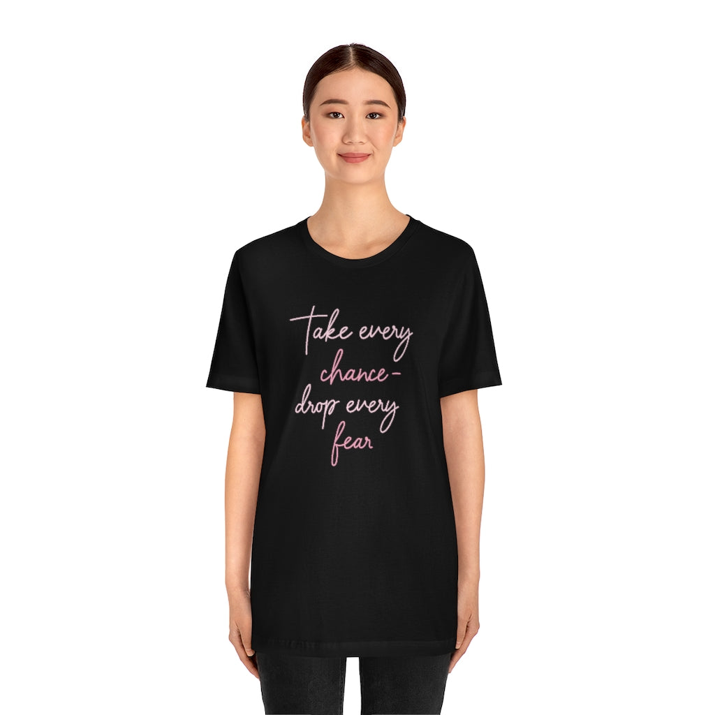 Take Every Chance Drop Every Fear Motivational T-Shirt T-Shirt MindsetMerch Black L 