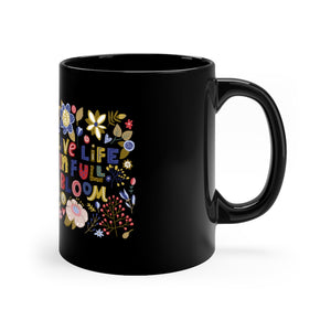 Live Life in Full Bloom Coffee Mug Mug MindsetMerch   