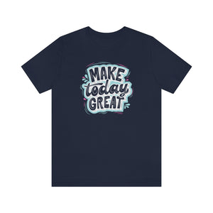 Open image in slideshow, Make Today Great Motivational T-Shirt T-Shirt MindsetMerch Navy L 
