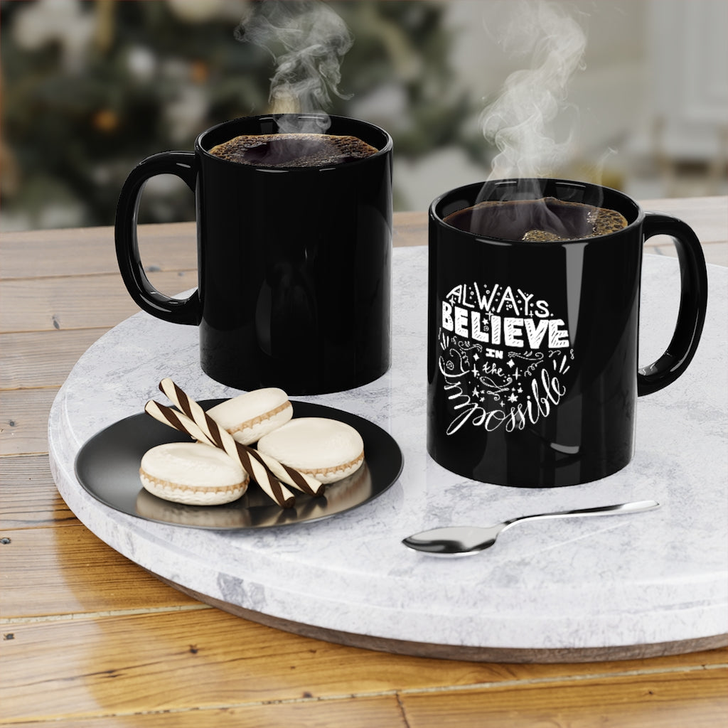 Always Believe In The Impossible Coffee Mug Mug MindsetMerch 11oz Black 