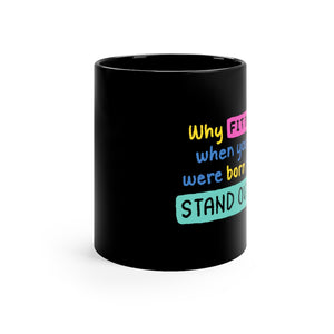 Why Fit In When You Were Born To Stand Out Coffee Mug Mug MindsetMerch   