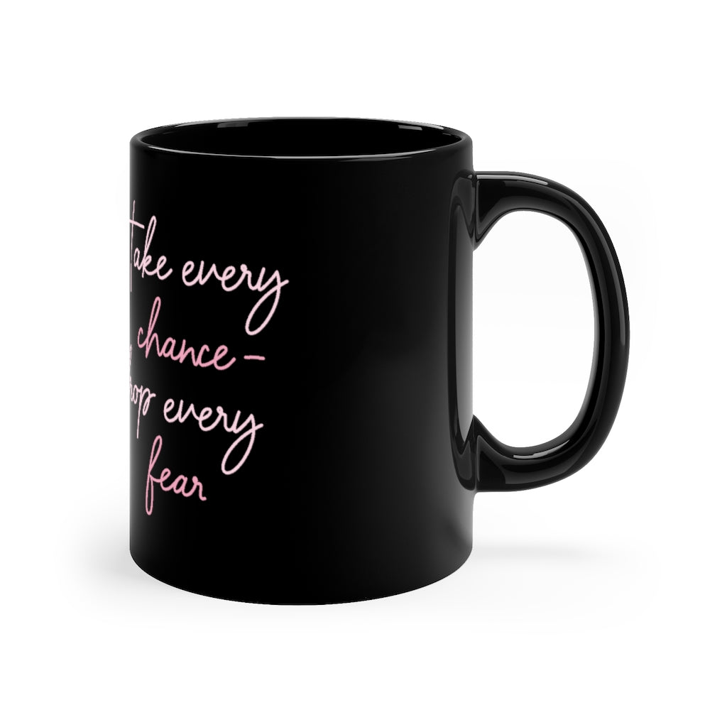 Take Every Chance Drop Every Fear Coffee Mug Mug MindsetMerch 11oz Black 