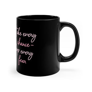 Open image in slideshow, Take Every Chance Drop Every Fear Coffee Mug Mug MindsetMerch 11oz Black 
