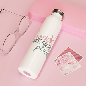 Bloom Where You Are Planted Drink Bottle Drink Bottle MindsetMerch   