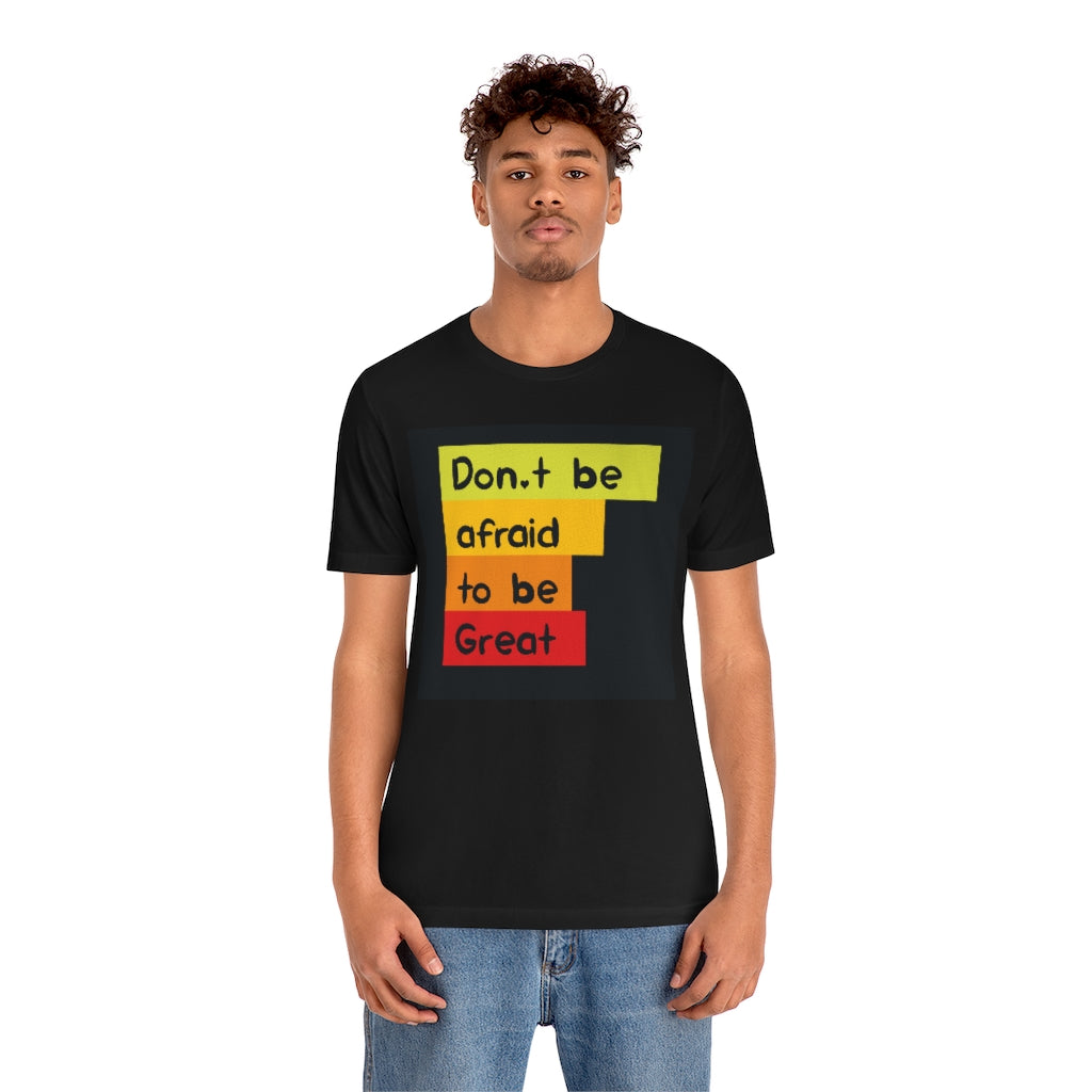 Don't Be Afraid To Be Great Motivational T-Shirt T-Shirt MindsetMerch Black L 