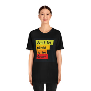 Don't Be Afraid To Be Great Motivational T-Shirt T-Shirt MindsetMerch   