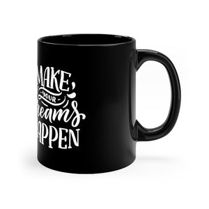 Open image in slideshow, Make Your Dreams Happen Coffee Mug Mug MindsetMerch 11oz Black 
