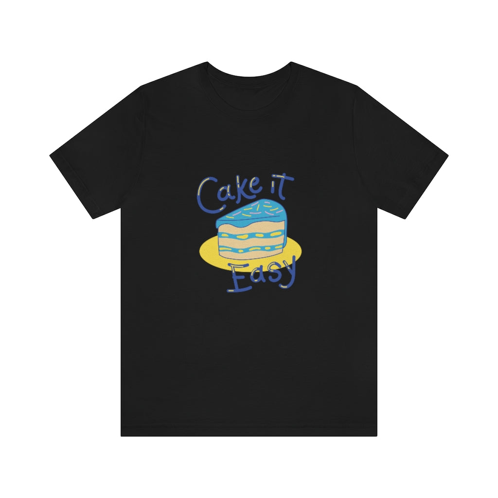 Cake It Easy Funny Motivational T-Shirt T-Shirt MindsetMerch Black L 