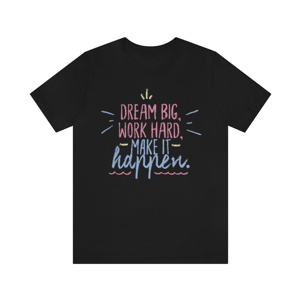 Dream Big Work Hard Make It Happen Motivational T-Shirt T-Shirt MindsetMerch Black L 