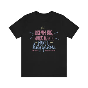 Open image in slideshow, Dream Big Work Hard Make It Happen Motivational T-Shirt T-Shirt MindsetMerch Black L 
