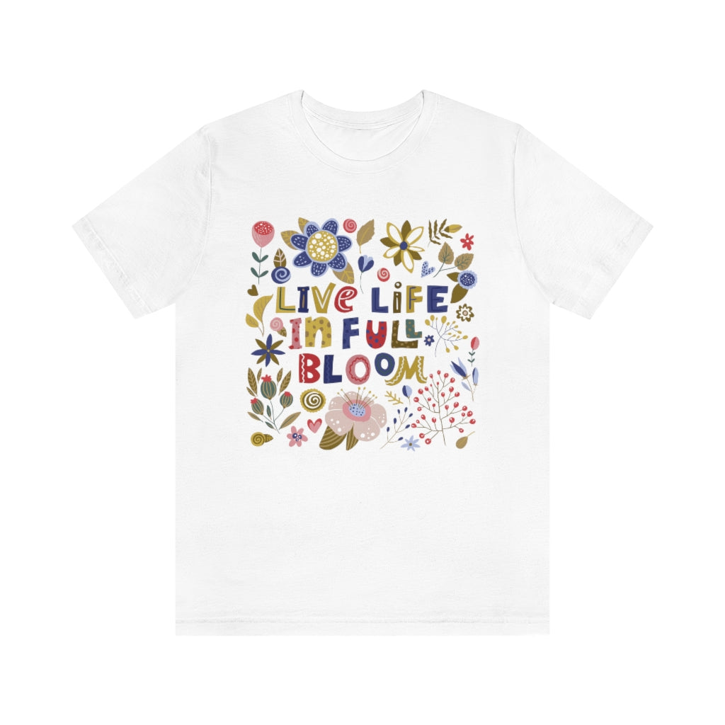 Live Life In Full Bloom Motivational T-Shirt T-Shirt MindsetMerch White L 