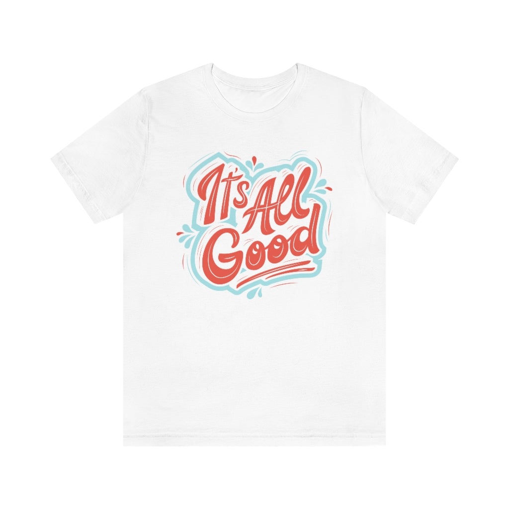 It's All Good Motivational T-Shirt T-Shirt MindsetMerch White L 